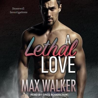 A Lethal Love Lib/E - Max Walker