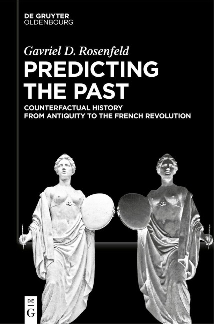 Predicting the Past [Vol. I] - Gavriel D. Rosenfeld