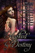 Cover-Bild zum Titel 'Marked by Destiny' von 'W. J. May, Chrissy Peebles, Cheryl Davis, Tiffany Evans, Dale Mayer'