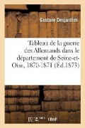 Cover-Bild zum Titel 'Tableau de la Guerre Des Allemands Dans Le Département de Seine-Et-Oise, 1870-1871' von 'Gustave Desjardins'