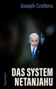 Cover-Bild zum Titel 'Das System Netanjahu' von 'Joseph Croitoru'