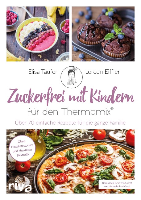 Zuckerfrei mit Kindern - für den Thermomix® - Loreen Eiffler, Elisa Täufer