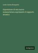 Cover-Bild zum Titel 'Esposizione di una nuova nomenclatura esprimente il rapporto atomico' von 'Louis-Lucien Bonaparte'