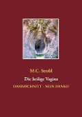 Die heilige Vagina - M. C. Strobl