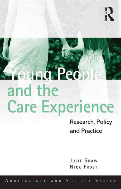 Young People and the Care Experience - Julie Shaw, Nick Frost