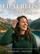 Cover-Bild zum Titel 'Filterlos ins Glück' von 'Mareike Lindner'