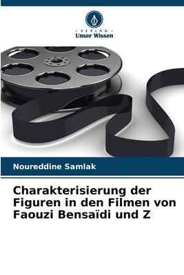 Charakterisierung der Figuren in den Filmen von Faouzi Bensaïdi und Z - Noureddine Samlak