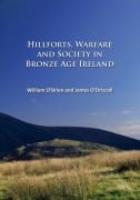 Cover-Bild zum Titel 'Hillforts, Warfare and Society in Bronze Age Ireland' von 'James O'Driscoll, William O'Brien'