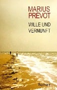 Cover-Bild zum Titel 'Wille und Vernunft' von 'Marius Prevot'