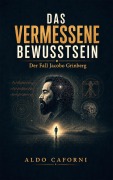 Cover-Bild zum Titel 'Das vermessene Bewusstsein: Der Fall Jacobo Grinberg' von 'Luca Pacini, Aldo Caforni'