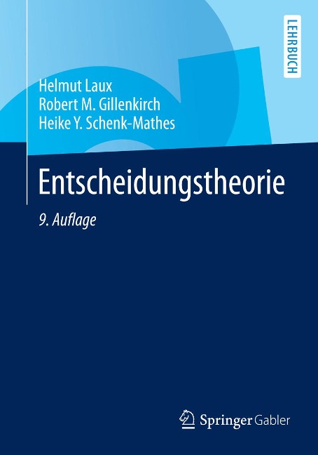 Entscheidungstheorie - Helmut Laux, Robert M. Gillenkirch, Heike Y. Schenk-Mathes