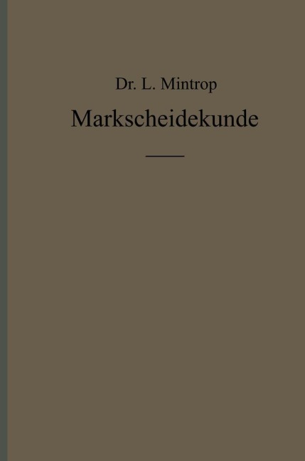 Einführung in die Markscheidekunde mit besonderer Berücksichtigung des Steinkohlenbergbaues - L. Mintrop