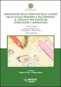 Innovazione nella didattica delle scienze nella scuola primaria e dell'infanzia. Al crocevia fra discipline scientifiche e umanistiche - 