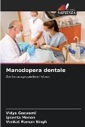 Manodopera dentale - Vidya Goswami, Ipseeta Menon, Venkat Raman Singh