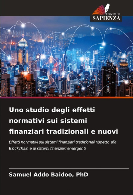 Uno studio degli effetti normativi sui sistemi finanziari tradizionali e nuovi - Addo Baidoo