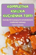 Cover-Bild zum Titel 'KOMPLETNA KSI¿¿KA KUCHENNA TOFFI' von 'Paulina Kwiatkowska'
