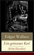Cover-Bild zum Titel 'Ein gerissener Kerl (Krimi-Klassiker)' von 'Edgar Wallace'