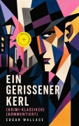Cover-Bild zum Titel 'Ein gerissener Kerl (Krimi-Klassiker) (Kommentiert)' von 'Edgar Wallace'