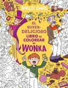 Cover-Bild zum Titel 'El Superdelicioso Libro de Colorear de Wonka / Wonka's Whipple-Scrumptious Coloring Adventure' von 'Roald Dahl'