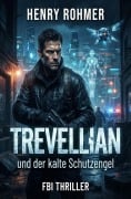 Cover-Bild zum Titel 'Trevellian und der kalte Schutzengel: FBI Thriller' von 'Henry Rohmer'