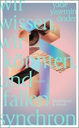 Cover-Bild zum Titel 'Wir wissen, wir könnten, und fallen synchron' von 'Yade Yasemin Önder'