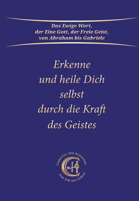 Erkenne und heile Dich selbst durch die Kraft des Geistes - Gabriele