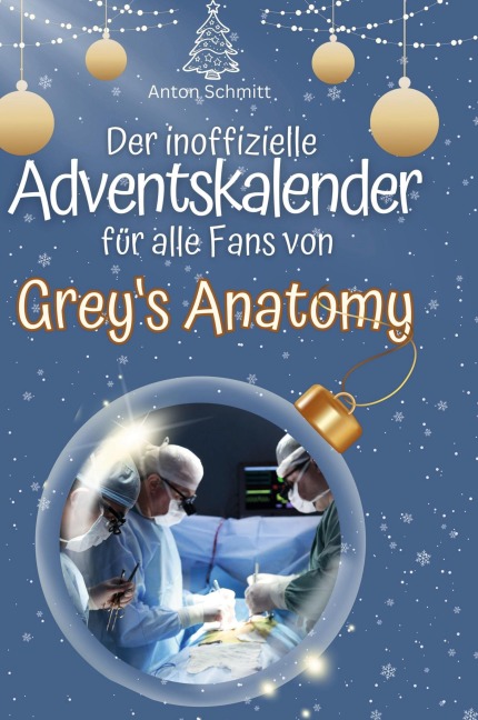 Der inoffizielle Adventskalender für alle Fans von Grey's Anatomy - Anton Schmitt