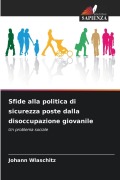 Cover-Bild zum Titel 'Sfide alla politica di sicurezza poste dalla disoccupazione giovanile' von 'Johann Wlaschitz'