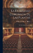 Cover-Bild zum Titel 'La humildad coronada de las plantas: Auto sacramental alegórico' von 'Pedro Calderón De La Barca'
