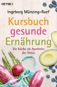 Cover-Bild zum Titel 'Kursbuch gesunde Ernährung' von 'Ingeborg Münzing-Ruef'