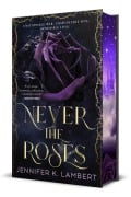 Cover-Bild zum Titel 'Never the Roses. Deluxe Edition' von 'Jennifer K Lambert'