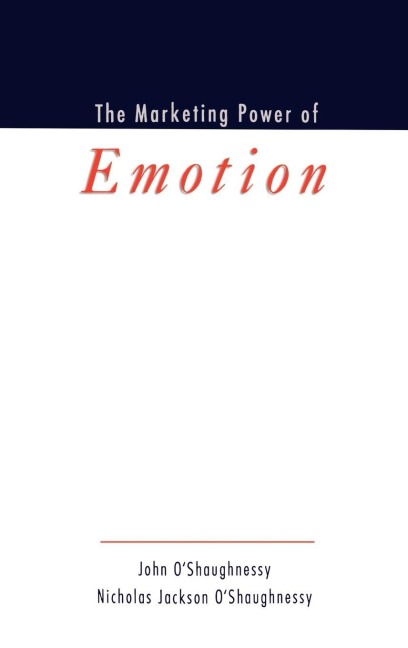 The Marketing Power of Emotion - John O'Shaughnessy, Nicholas Jackson O'Shaughnessy