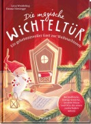 Cover-Bild zum Titel 'Die magische Wichteltür. Ein geheimnisvoller Gast zur Weihnachtszeit' von 'Lena Weddeling'