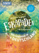 Cover-Bild zum Titel '52 kleine & große Eskapaden - Wochenenden in Deutschland' von 'Sybille Baecker, Cornelia Jeske, Thomas Diehl, Inka Chall, Sandra Kathe'