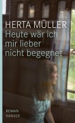 Cover-Bild zum Titel 'Heute wäre ich mir lieber nicht begegnet' von 'Herta Müller'