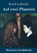 Cover-Bild zum Titel 'Auf zwei Planeten (Großdruck)' von 'Kurd Laßwitz'