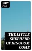 Cover-Bild zum Titel 'The Little Shepherd of Kingdom Come' von 'John Fox'