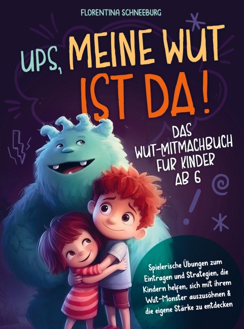 Wut-Mitmachbuch für Kinder ab 6 - Ups, meine Wut ist da! - Florentina Schneeburg