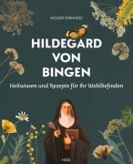 Cover-Bild zum Titel 'Hildegard von Bingen - Heilwissen und Rezepte für Ihr Wohlbefinden' von 'Holger Vornholt'