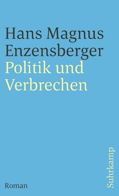 Politik und Verbrechen - Hans Magnus Enzensberger