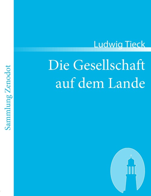 Die Gesellschaft auf dem Lande - Ludwig Tieck