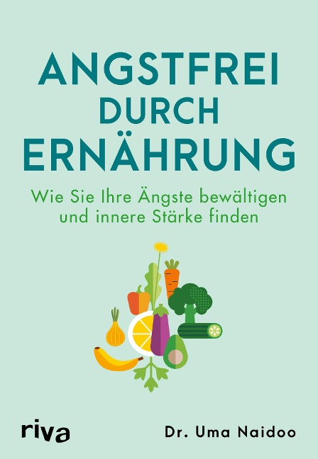 Angstfrei durch Ernährung - Uma Naidoo
