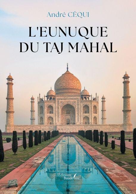 L'eunuque du Taj Mahal - André Céqui