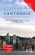 Cover-Bild zum Titel 'Colloquial Cantonese' von 'Dana Scott Bourgerie, Gregory James, Keith S T Tong'