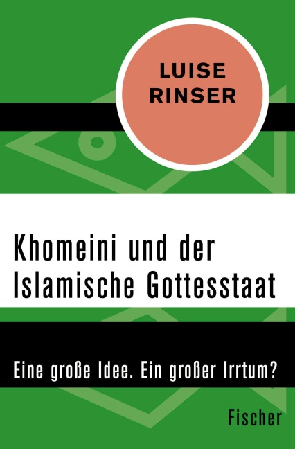 Khomeini und der Islamische Gottesstaat - Luise Rinser
