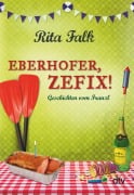 Cover-Bild zum Titel 'Eberhofer, Zefix!' von 'Rita Falk'