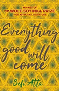 Cover-Bild zum Titel 'Everything Good Will Come' von 'Sefi Atta'