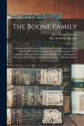 The Boone Family; a Genealogical History of the Descendants of George and Mary Boone who Came to America in 1717; Containing Many Unpublished Bits of Early Kentucky History, Also a Biographical Sketch of Daniel Boone, the Pioneer, by one of his Descendant - Ella Atterbury Spraker, Jesse Procter Crump
