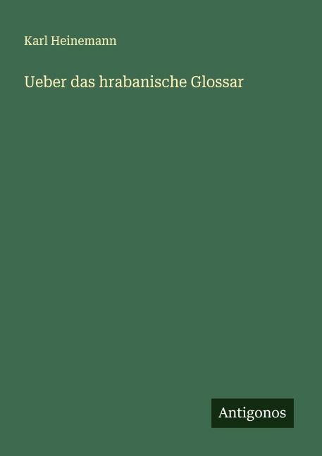 Ueber das hrabanische Glossar - Karl Heinemann