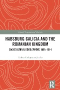 Cover-Bild zum Titel 'Habsburg Galicia and the Romanian Kingdom' von 'Raluca Gole¿teanu-Jacobs'
